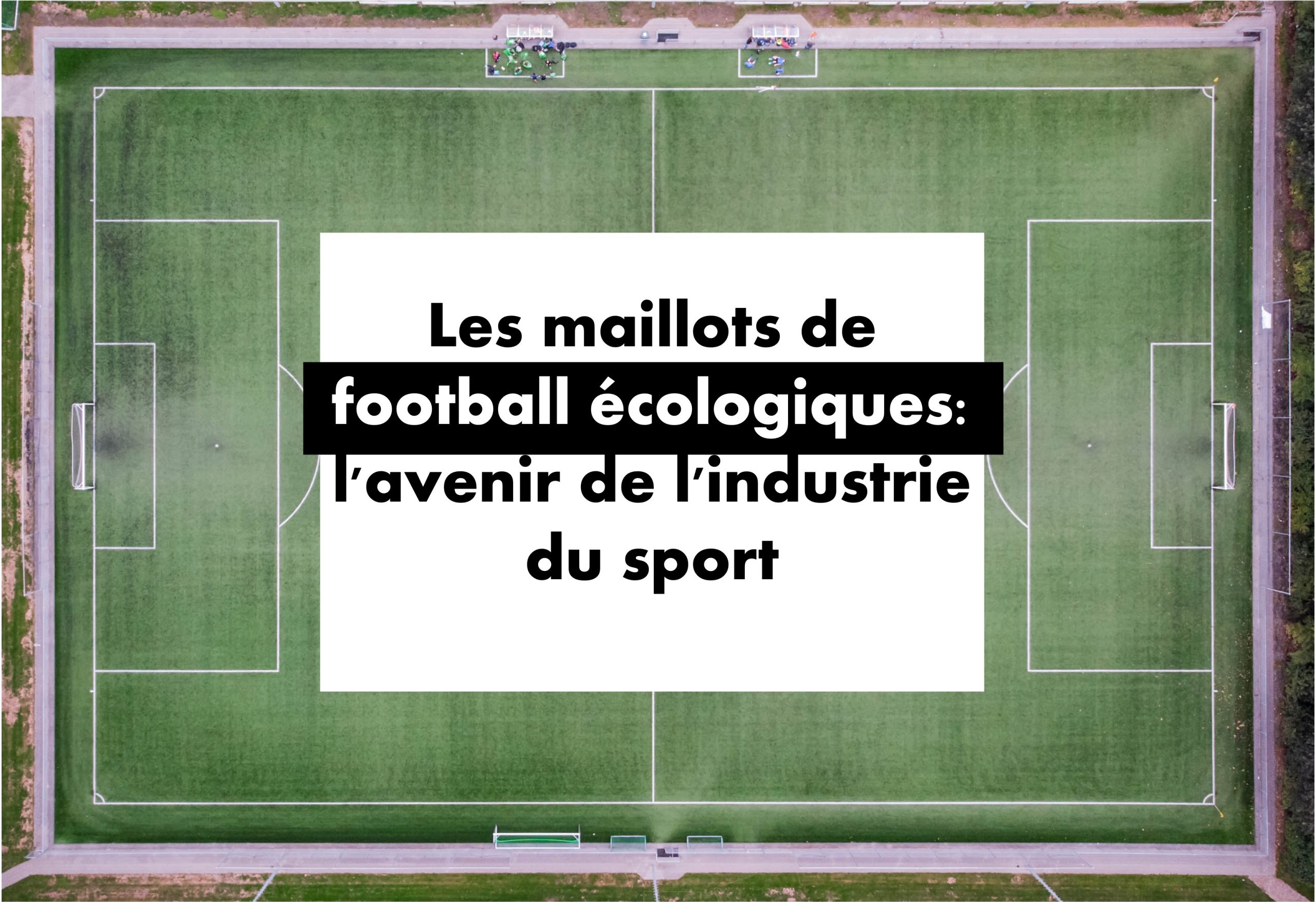 photo représentant le titre de l'article : Les maillots de football écologiques: l'avenir de l'industrie du sport
