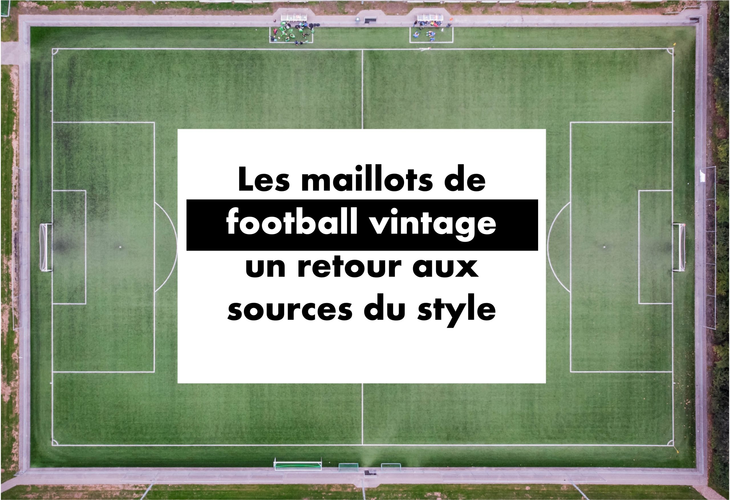 photo représentant le titre de l'article : Les maillots de football vintage un retour aux sources du style