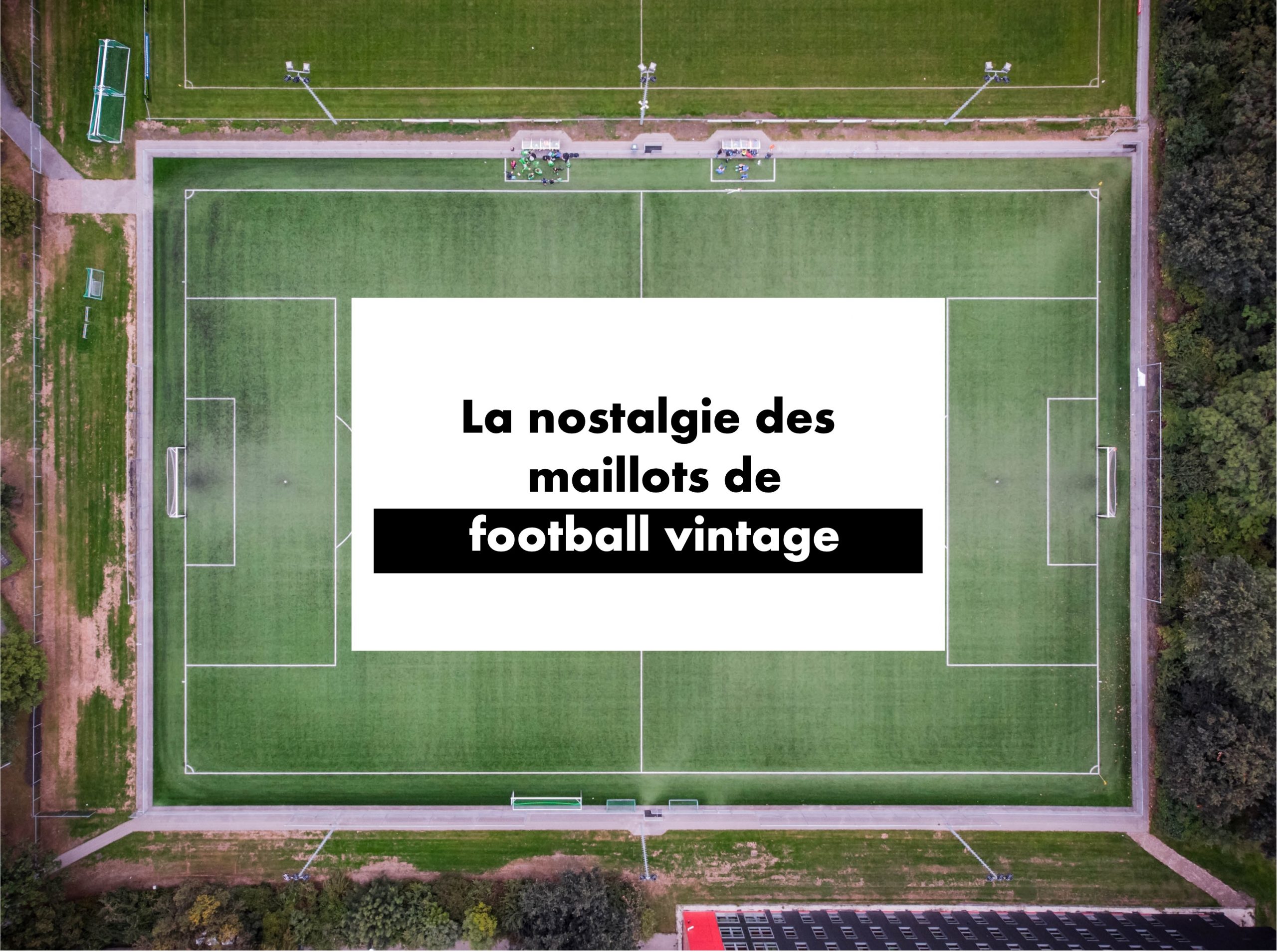 image représentant le titre de l'article : La nostalgie des maillots de football vintage